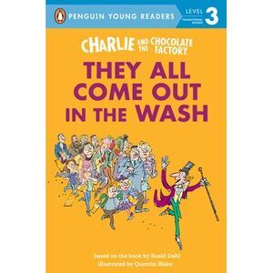 Charlie and the Chocolate Factory: They All Come Out in the Wash -- Roald Dahl